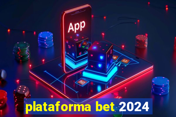 plataforma bet 2024